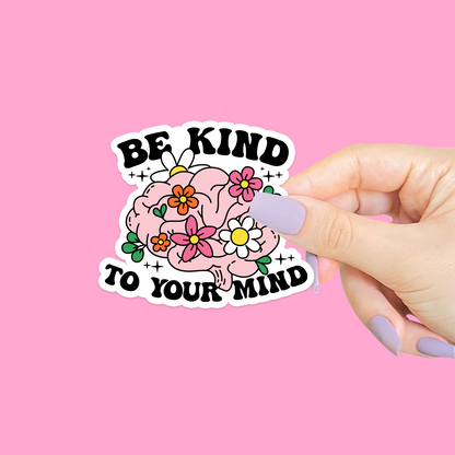 BE KIND TO YOUR MIND WATERPROOF VINYL STICKER